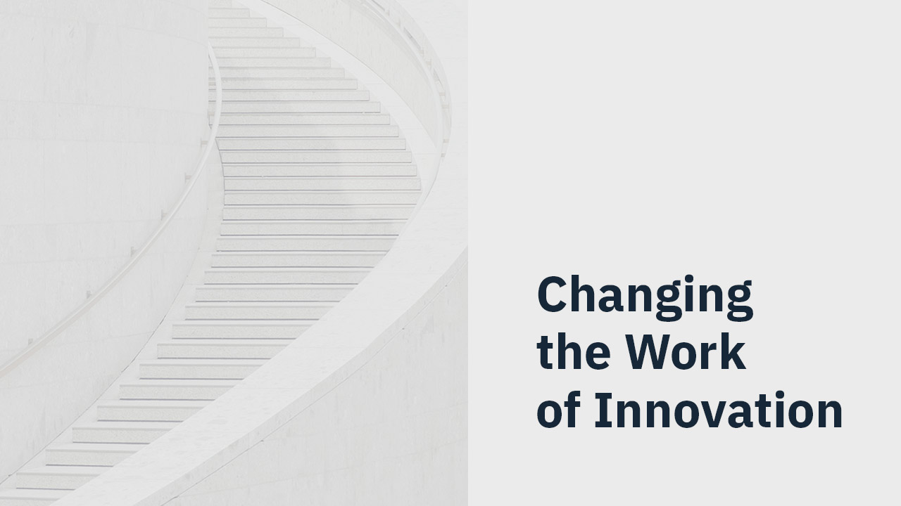 Changing the Work of Innovation
